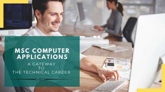MSc Computer Applications A gateway to the technical career